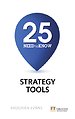 25 Need to Know Strategy Tools 25 Need to Know Strategy Tools