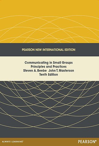 Communicating in Small Groups: Pearson New International Edition