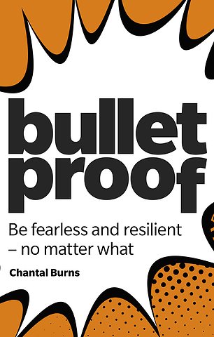 Bulletproof: Be fearless and resilient, no matter what