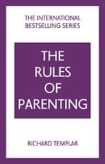 The Rules of Parenting: A Personal Code for Bringing Up Happy, Confident Children The Rules of Parenting: A Personal Code for Bringing Up Happy, Confident Children