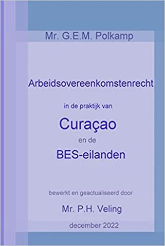 Arbeidsovereenkomstenrecht in de praktijk van Curaçao en de BES-eilanden
