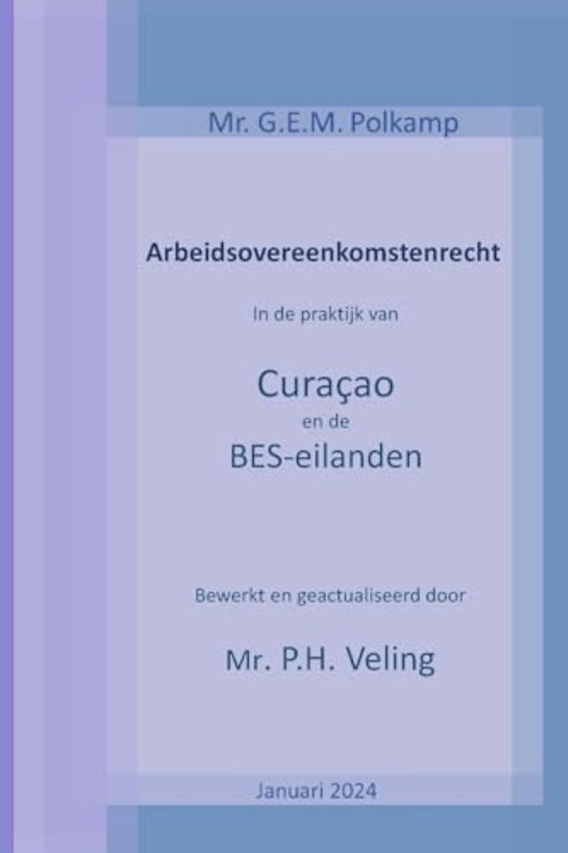 Arbeidsovereenkomstenrecht in de praktijk van Curaçao en de BES-eilanden