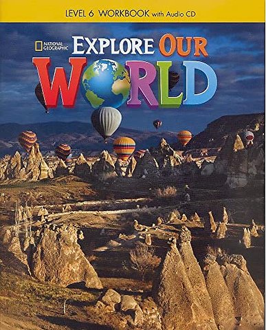 Explore Our World 6: Workbook with Audio CD