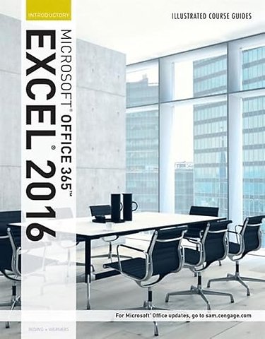 Illustrated Course Guide: MicrosoftA® Office 365 & Excel 2016