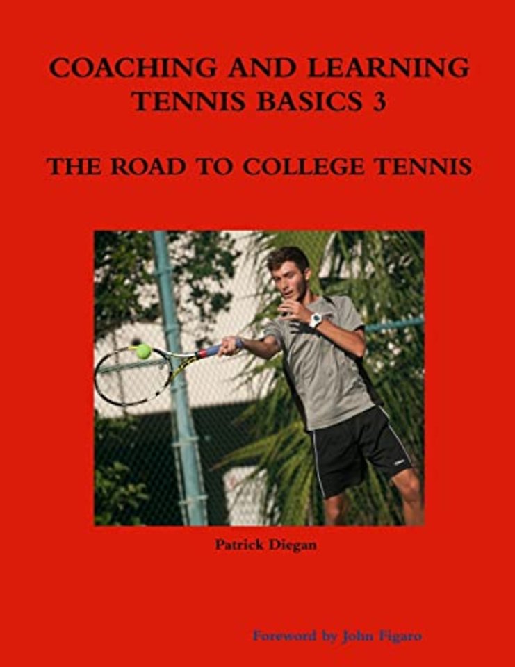 Coaching and Learning Tennis Basics 3 the Road to College Tennis