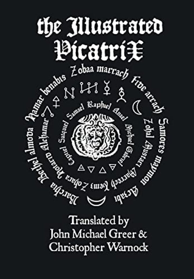 The Illustrated Picatrix: the Complete Occult Classic of Astrological Magic