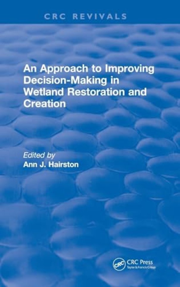 Approach to Improving Decision-Making in Wetland Restoration and Creation