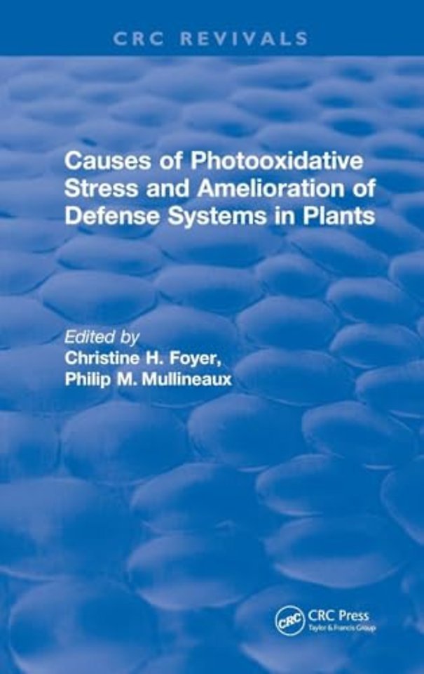 Causes of Photooxidative Stress and Amelioration of Defense Systems in Plants