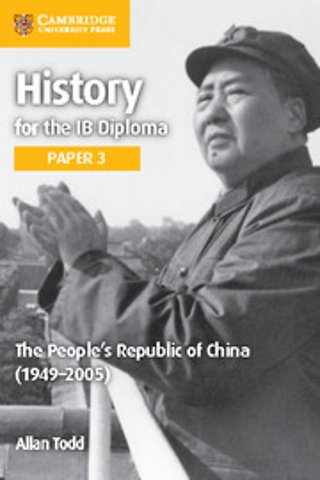 History for the IB Diploma Paper 3 The People’s Republic of China (1949–2005)