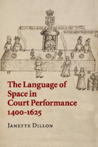 The Language of Space in Court Performance, 1400–1625