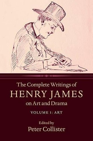 The Complete Writings of Henry James on Art and Drama: Volume 1, Art