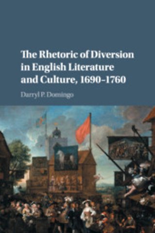 The Rhetoric of Diversion in English Literature and Culture, 1690–1760