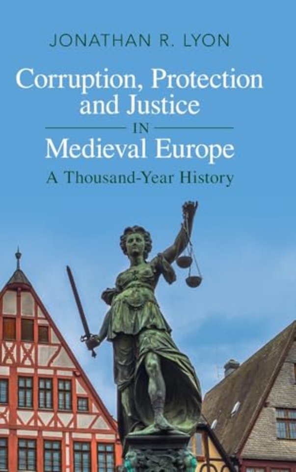 Corruption, Protection and Justice in Medieval Europe