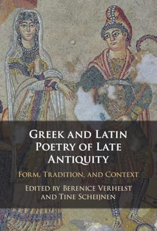 Greek and Latin Poetry of Late Antiquity