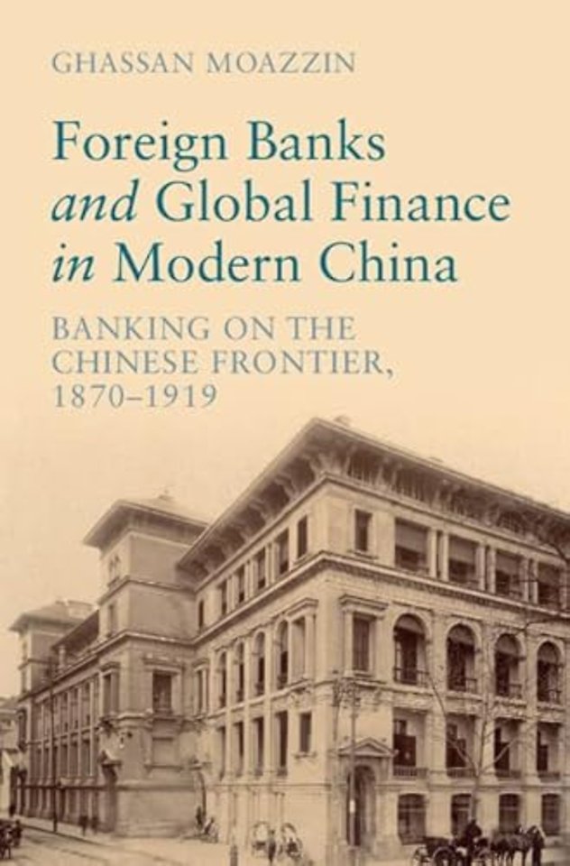 Foreign Banks and Global Finance in Modern China
