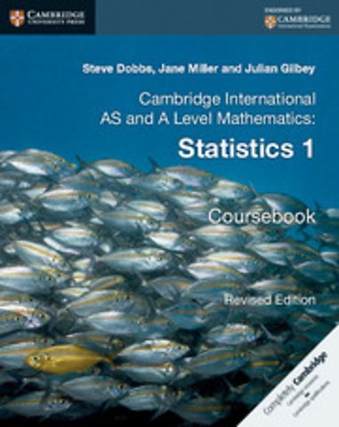 Cambridge International AS and A Level Mathematics: Revised Edition Statistics 1 Coursebook