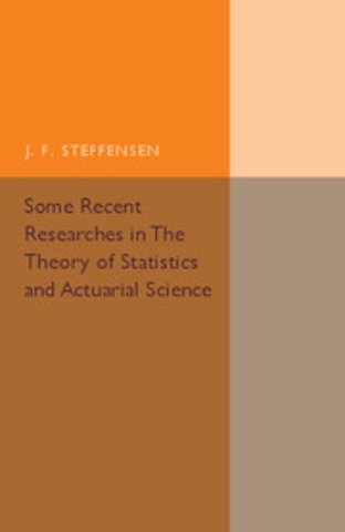Some Recent Researches in the Theory of Statistics and Actuarial Science