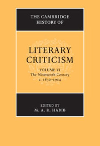 The Cambridge History of Literary Criticism: Volume 6, The Nineteenth Century, c.1830–1914