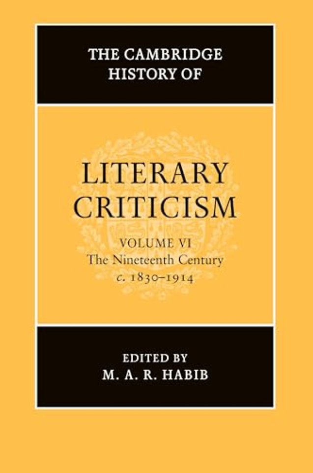 The Cambridge History of Literary Criticism: Volume 6, The Nineteenth Century, c.1830–1914