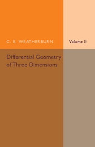 Differential Geometry of Three Dimensions: Volume 2