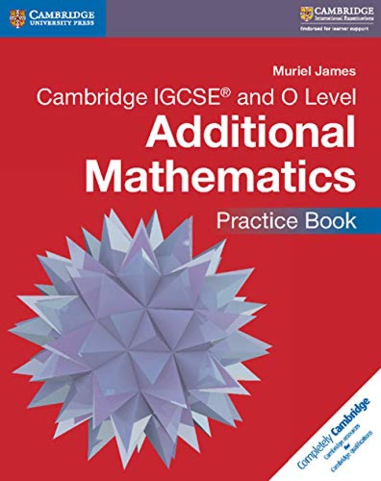 Cambridge IGCSE® and O Level Additional Mathematics Practice Book