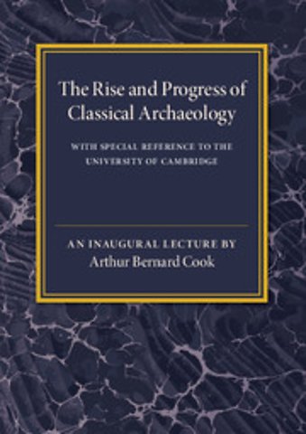 The Rise and Progress of Classical Archaeology
