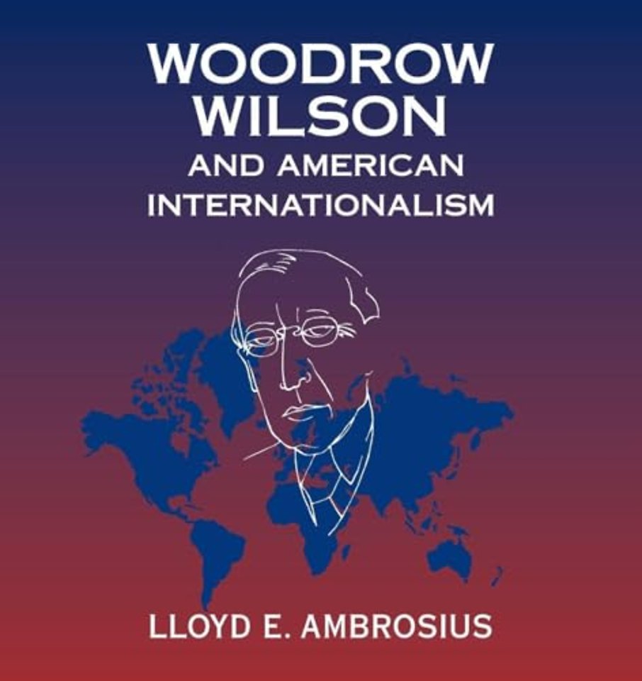 Woodrow Wilson and American Internationalism