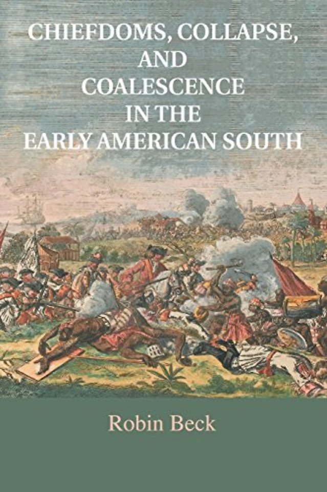 Chiefdoms, Collapse, and Coalescence in the Early American South