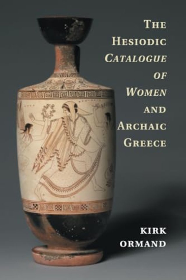 The Hesiodic Catalogue of Women and Archaic Greece
