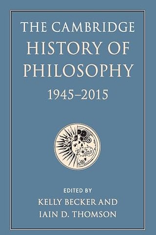 The Cambridge History of Philosophy, 1945–2015