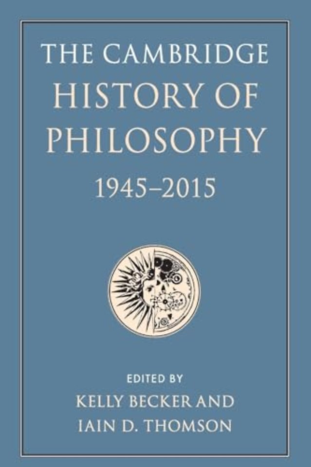 The Cambridge History of Philosophy, 1945–2015