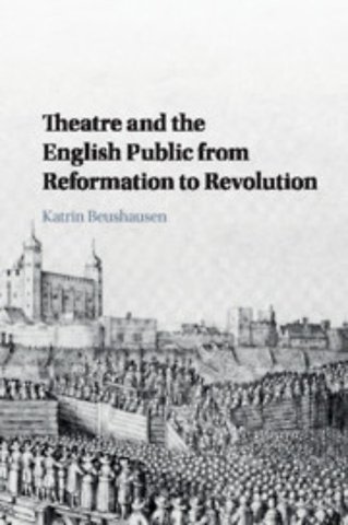 Theatre and the English Public from Reformation to Revolution