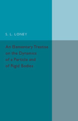 An Elementary Treatise on the Dynamics of a Particle and of Rigid Bodies