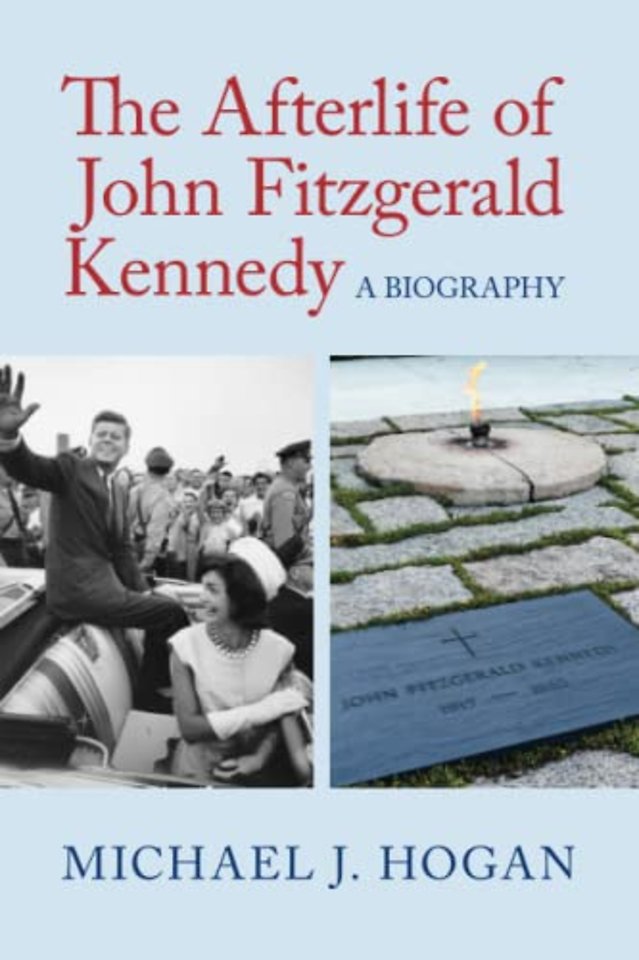The Afterlife of John Fitzgerald Kennedy