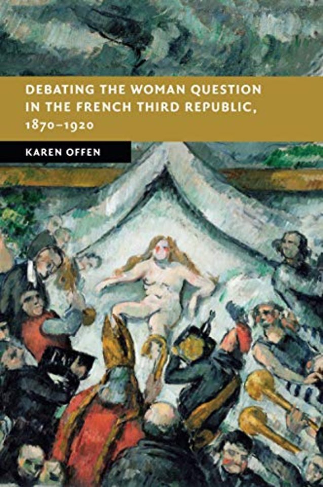 Debating the Woman Question in the French Third Republic, 1870–1920