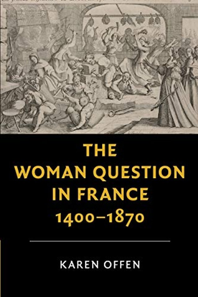 The Woman Question in France, 1400–1870