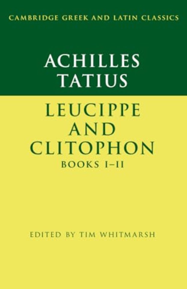 Achilles Tatius: Leucippe and Clitophon Books I–II