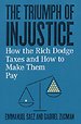 The Triumph of Injustice – How the Rich Dodge Taxes and How to Make Them Pay