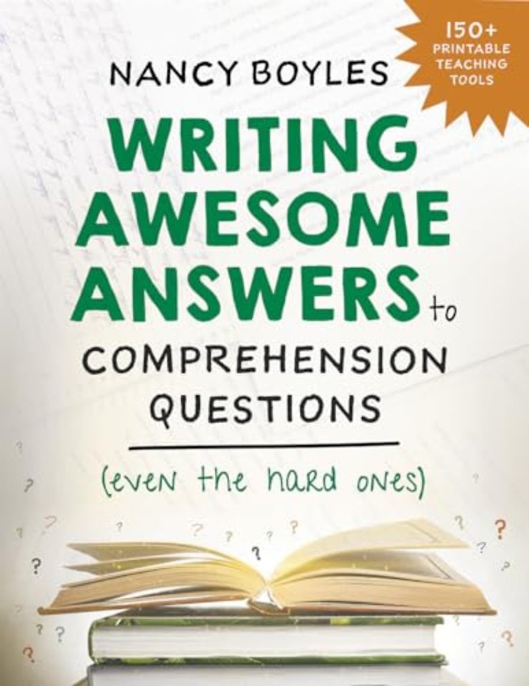 Writing Awesome Answers to Comprehension Questions (Even the Hard Ones)