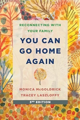 You Can Go Home Again – Reconnecting with Your Family, 3rd Edition