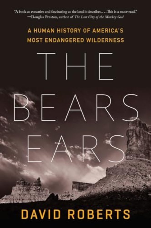 The Bears Ears – A Human History of America′s Most Endangered Wilderness