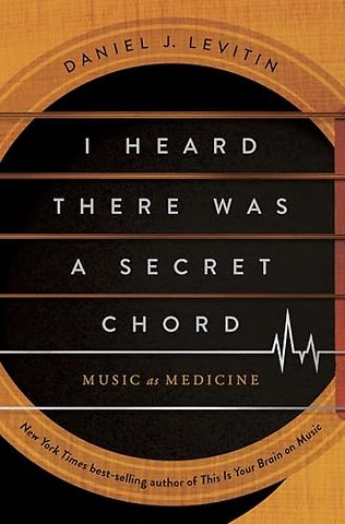 I Heard There Was a Secret Chord – Music as Medicine
