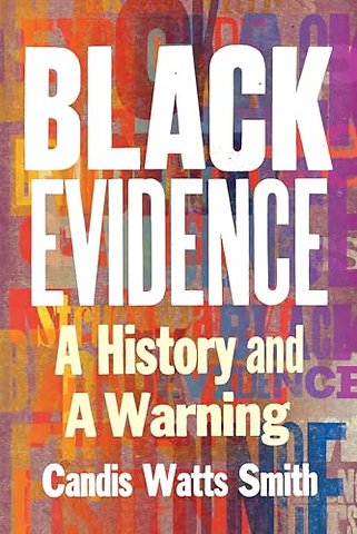 Black Evidence – A History and a Warning