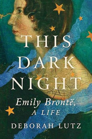 This Dark Night – Emily Bronte, A Life