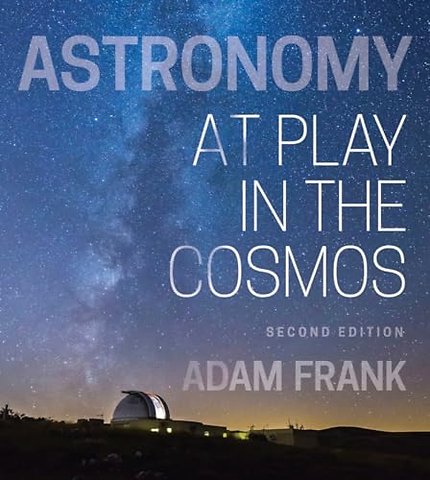 Astronomy – At Play in the Cosmos with Ebook, Smartwork5, and Interactive Simulations, 2nd Edition