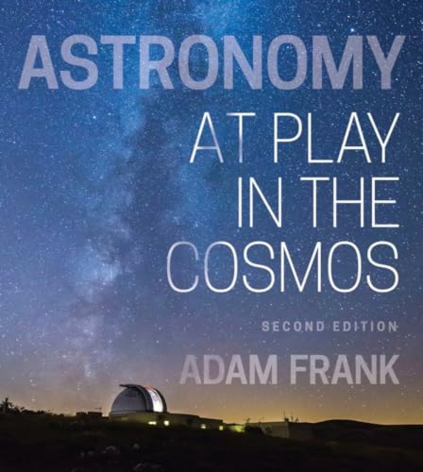 Astronomy – At Play in the Cosmos with Ebook, Smartwork5, and Interactive Simulations, 2nd Edition