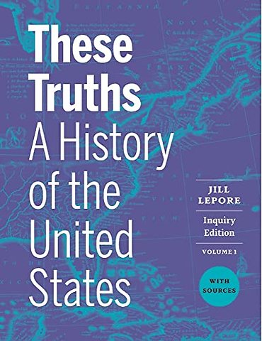 These Truths – A History of the United States, with Sources