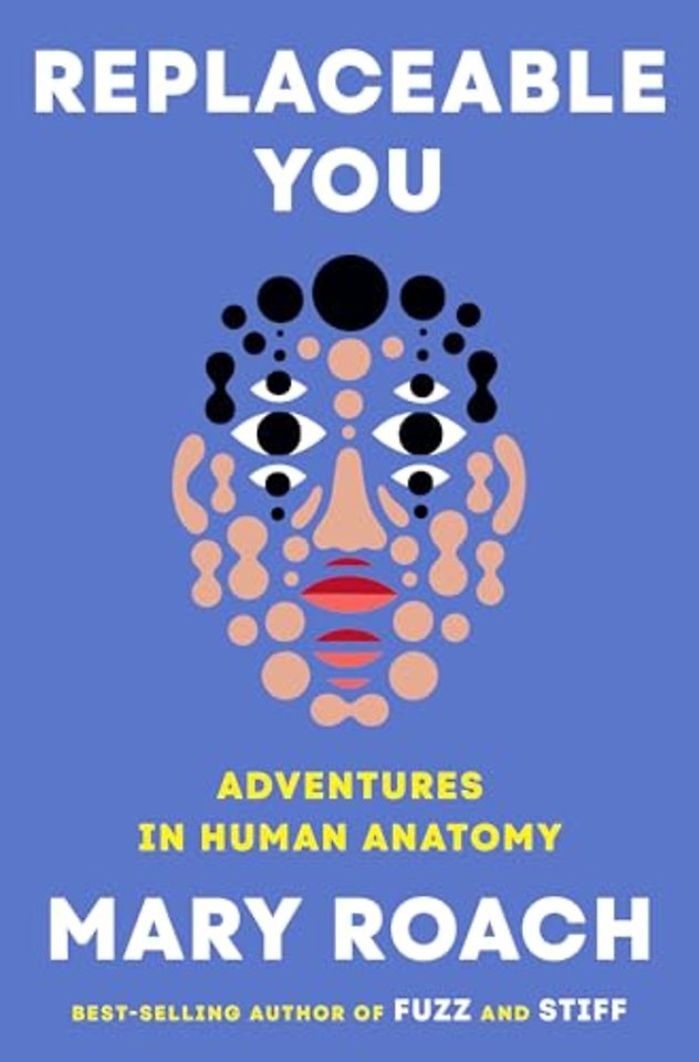 Replaceable You – Adventures in Human Anatomy