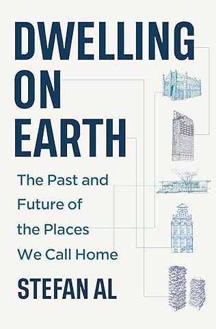 Dwelling on Earth – The Past and Future of the Places We Call Home