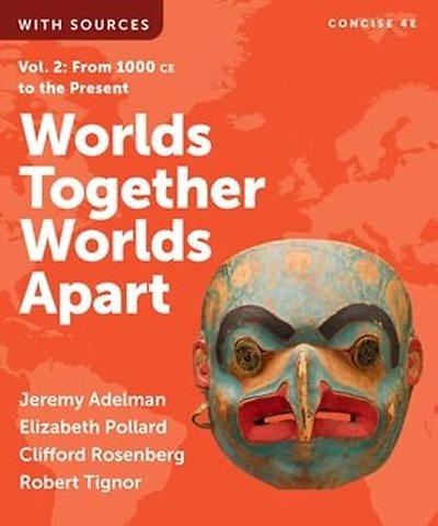 Worlds Together, Worlds Apart – with Norton Illumine Ebook, InQuizitive, Map and Primary Source Exercises, History Skills Tutorials, and